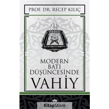 MODERN BATI DÜŞÜNCESİNDE VAHIY - RECEP KILIÇ