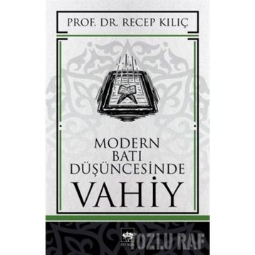 MODERN BATI DÜŞÜNCESİNDE VAHIY - RECEP KILIÇ