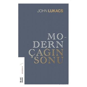 Modern Çağın Sonu - John Lukacs