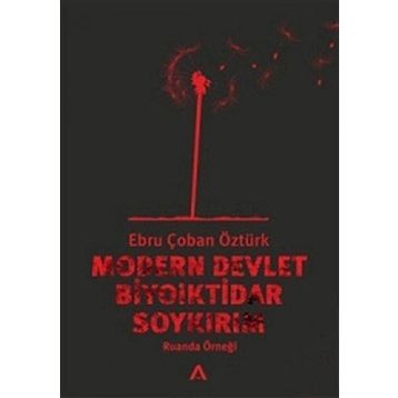MODERN DEVLET BIYOIKTIDAR SOYKIRIM RUANDA ÖRNEĞİ - EBRU ÇOBAN ÖZTÜRK
