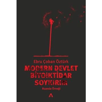 MODERN DEVLET BIYOIKTIDAR SOYKIRIM RUANDA ÖRNEĞİ - EBRU ÇOBAN ÖZTÜRK