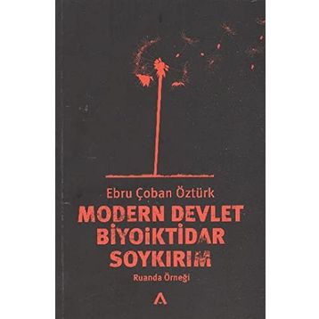 MODERN DEVLET BIYOIKTIDAR SOYKIRIM RUANDA ÖRNEĞİ - EBRU ÇOBAN ÖZTÜRK