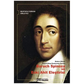 Modern Dönem Kutsal Kitap Eleştirisinin Öncüsü Baruch - Spinoza ve Eski Ahit Eleştirisi
