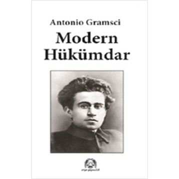 MODERN HÜKÜMDAR - ANTONIO GRAMSCI