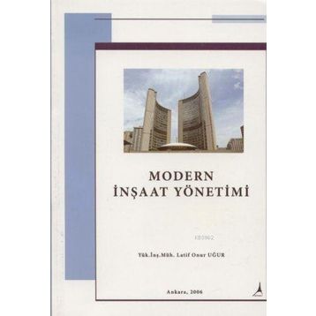 MODERN İNŞAAT YÖNETİMİ - LATIF ONUR UĞUR
