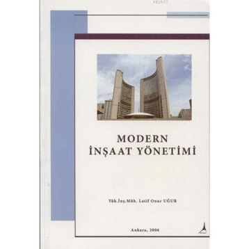 MODERN İNŞAAT YÖNETİMİ - LATIF ONUR UĞUR