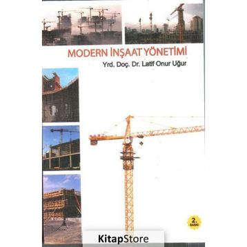 MODERN İNŞAAT YÖNETİMİ - LATIF ONUR UĞUR