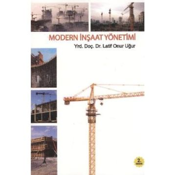 MODERN İNŞAAT YÖNETİMİ - LATIF ONUR UĞUR