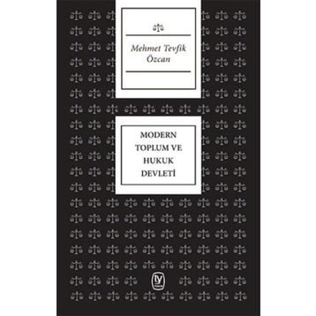 Modern Toplum ve Hukuk Devleti - Mehmet Tevfik Özcan