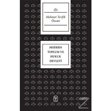 Modern Toplum ve Hukuk Devleti - Mehmet Tevfik Özcan