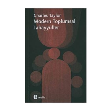 MODERN TOPLUMSAL TAHAYYÜLLER - CHARLES TAYLOR