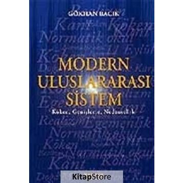 MODERN ULUSLARARASI SISTEM KÖKEN, GENİŞLEME, NEDENSELLIK - GÖKHAN BACIK
