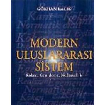 MODERN ULUSLARARASI SISTEM KÖKEN, GENİŞLEME, NEDENSELLIK - GÖKHAN BACIK