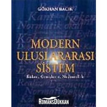MODERN ULUSLARARASI SISTEM KÖKEN, GENİŞLEME, NEDENSELLIK - GÖKHAN BACIK
