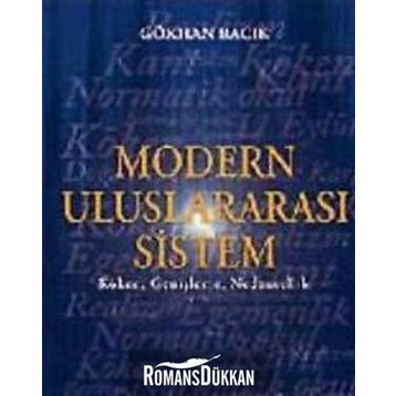 MODERN ULUSLARARASI SISTEM KÖKEN, GENİŞLEME, NEDENSELLIK - GÖKHAN BACIK