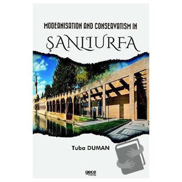 Modernisation and Conservatism in Şanlıurfa Tuba Duman