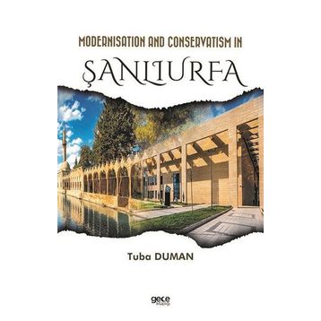 Modernisation and Conservatism in Şanlıurfa Tuba Duman