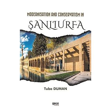 Modernisation and Conservatism in Şanlıurfa Tuba Duman