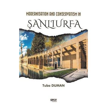 Modernisation and Conservatism in Şanlıurfa Tuba Duman
