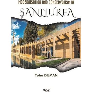 Modernisation and Conservatism in Şanlıurfa Tuba Duman