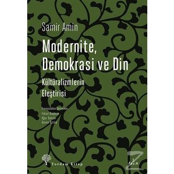 Modernite, Demokrasi ve Din - Samir Amin