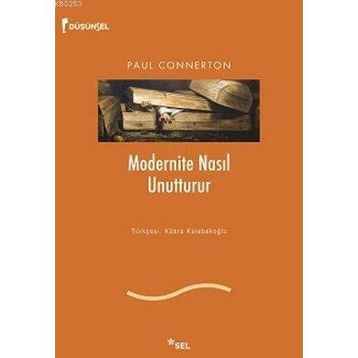 MODERNITE NASIL UNUTTURUR - PAUL CONNERTON