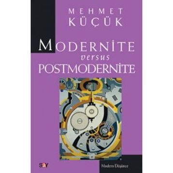 MODERNITE VERSUS POSTMODERNITE - MEHMET KÜÇÜK
