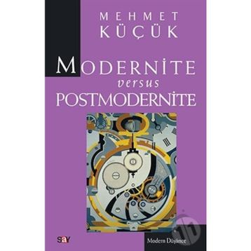 MODERNITE VERSUS POSTMODERNITE - MEHMET KÜÇÜK