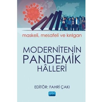 Modernitenin Pandemik Halleri: Maskeli, Mesafeli ve Kırılgan - Fahri Çakı