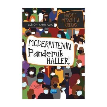 Modernitenin Pandemik Halleri: Maskeli, Mesafeli ve Kırılgan - Fahri Çakı