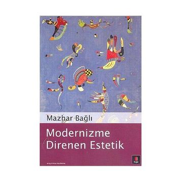 MODERNIZME DIRENEN ESTETIK - MAZHAR BAĞLI