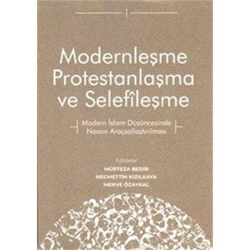Modernleşme Protestanlaşma ve Selefileşme - Mürteza Bedir