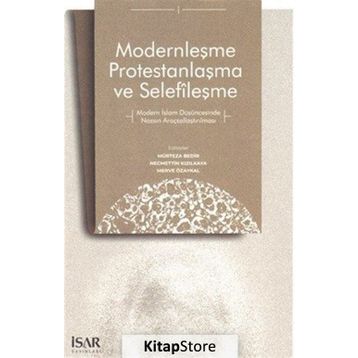 Modernleşme Protestanlaşma ve Selefileşme - Mürteza Bedir