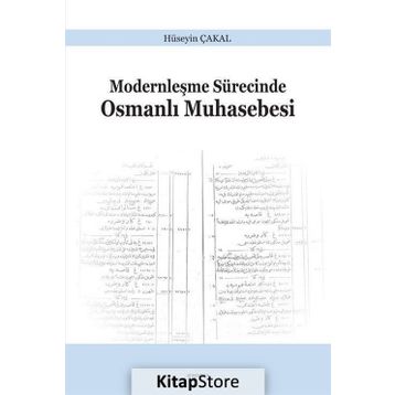 Modernleşme Sürecinde Osmanlı Muhasebesi - Hüseyin Çakal