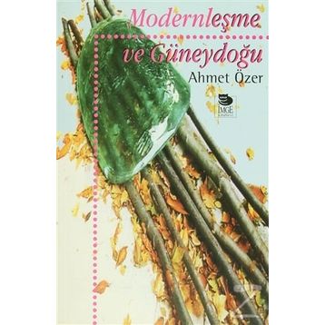 Modernleşme ve Güneydoğu - Ahmet Özer