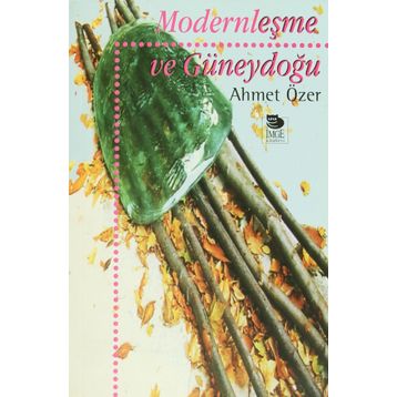 Modernleşme ve Güneydoğu - Ahmet Özer