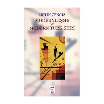 MODERNLEŞME VE MODERN TÜRK ŞİİRİ - METIN CENGIZ