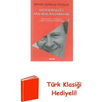 Modernliği Anlamlandırmak Anthony Giddens,Christopher Pierson