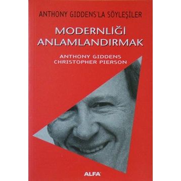 Modernliği Anlamlandırmak Anthony Giddens,Christopher Pierson