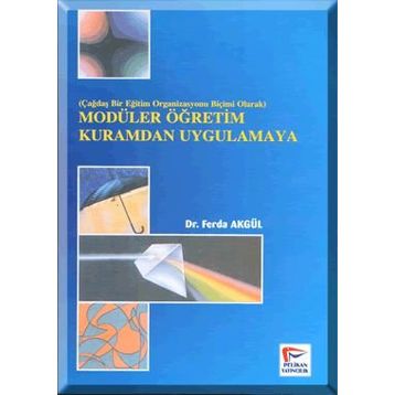 MODÜLER ÖĞRETİM KURAMDAN UYGULAMAYA - FERDA AKGÜL