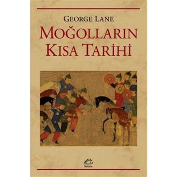 Moğolların Kısa Tarihi - George Lane