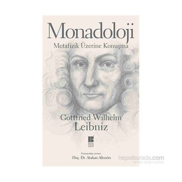 MONADOLOJI METAFIZIK ÜZERİNE KONUŞMA - GOTTFRIED WILHELM LEIBNIZ
