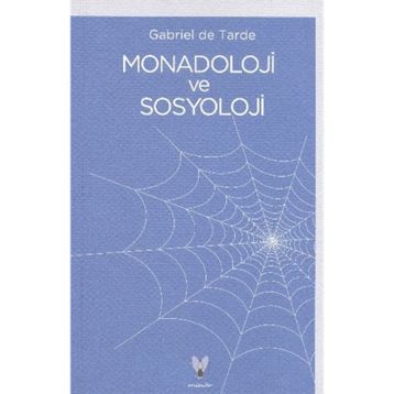 MONADOLOJI VE SOSYOLOJI - GABRIEL DE TARDE