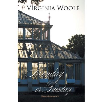 Monday or Tuesday - Virginia Woolf