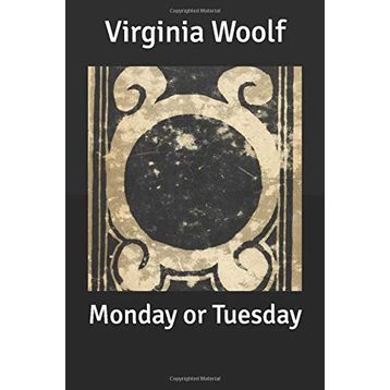 Monday or Tuesday - Virginia Woolf