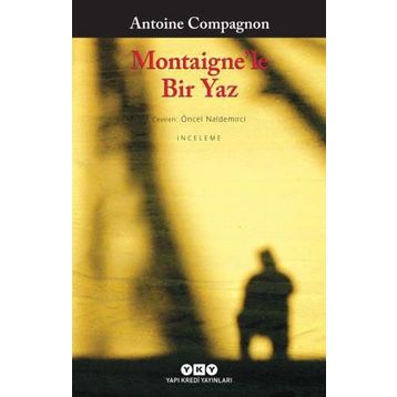 Montaigne’le Bir Yaz - Antoine Compagnon
