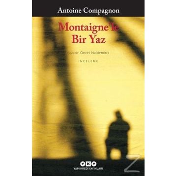 Montaigne’le Bir Yaz - Antoine Compagnon