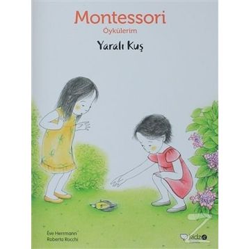 Montessori Öykülerim - Yaralı Kuş - Eve Herrmann