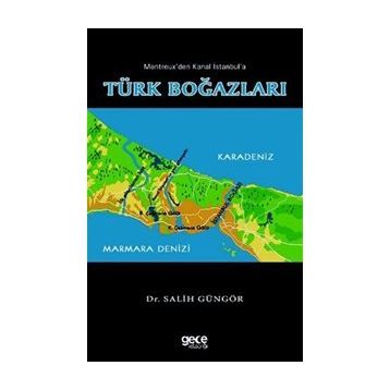 Montreux'den Kanal İstanbul'a Türk Boğazları - Salih Güngör