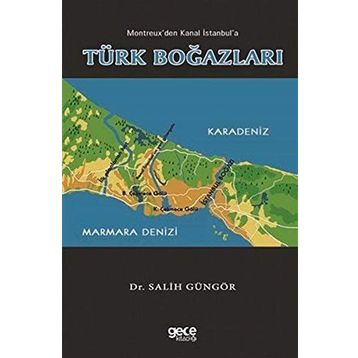Montreuxtan Kanal İstanbul'a Türk Boğazları - Salih Güngör